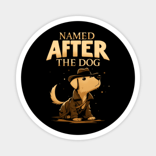 Name After the Dog - Indy Funny Magnet